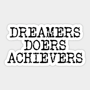 Dreamers Doers Achievers Sticker